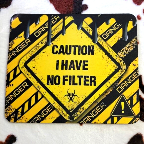 Caution No Filter Computer Mouse Pad - Picture 1 of 6